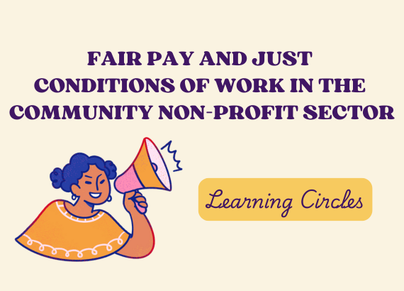 Fair Pay and Just Conditions of Work in the Community Non-Profit Sector. Learning Circles.